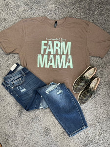 $15 I can handle it I'm a Farm Mama Tee
